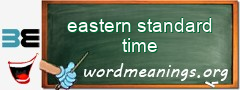 WordMeaning blackboard for eastern standard time